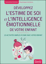 PELLETIER Geneviève Développez l´estime de soi et l´intelligence émotionnelle de votre enfant. 25 activités simples à faire avec votre enfant. Librairie Eklectic