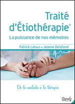 LATOUR Patrick & DELAFOND Jeanne Traité d´Etiothérapie. La puissance de nos mémoires. De la maladie à la thérapie.  Librairie Eklectic