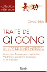 EDDE Gérard Traité de Qi Gong. Un art de santé intégral. Respiration, Mouvements, Relaxation, Méditation, Longévité, Souplesse, Auto-Massages Librairie Eklectic