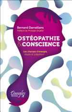 DARRAILLANS Bernard Ostéopathie & conscience. Les champs d´énergie, étude et palpation. Librairie Eklectic