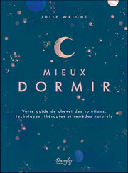 WRIGHT Julie Mieux dormir. Votre guide de chevet des solutions techniques, thérapies et remèdes naturels. Librairie Eklectic