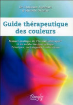 AGRAPART Christian Dr & AGRAPART-DELMAS Michèle Guide thérapeutique des couleurs --- dernier exemplaire Librairie Eklectic