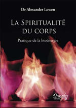 LOWEN Alexander Spiritualité du corps (La). Pratique de la bioénergie Librairie Eklectic