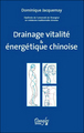 JACQUEMAY Dominique Drainage-vitalité et énergétique chinoise (Nouvelle édition 2012) Librairie Eklectic