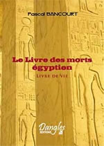 BANCOURT Pascal Le Livre des morts égyptiens. Livre de vie Librairie Eklectic