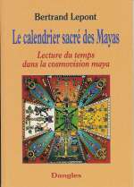 LEPONT Bertrand Calendrier sacrÃ© des Mayas (Le). Lecture du temps dans la cosmovision maya Librairie Eklectic