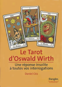 CEA Daniel Tarot d´Oswald Wirth (Le), une réponse insolite à toutes vos interrogations --- épuisé Librairie Eklectic