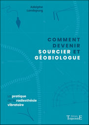 LANDSPURG Adolphe Comment devenir sourcier et géobiologue. La pratique de la radiesthésie vibratoire Librairie Eklectic