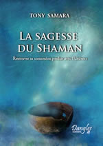 SAMARA Tony Sagesse du shaman. Retrouver sa connexion perdue avec l´Univers Librairie Eklectic