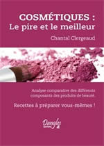 CLERGEAUD Chantal Cosmétiques : le pire et le meilleur. Analyse comparée des différents composants... Librairie Eklectic