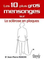 MASCHI Jean-Pierre Dr 10 plus gros mensonges sur la sclérose en plaques (Les) Librairie Eklectic