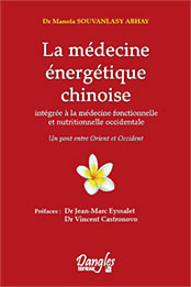 SOUVANLASY ABHAY Manola Dr La médecine énergétique chinoise, intégrée à la médecine fonctionnelle et nutritionnelle occidentale Librairie Eklectic