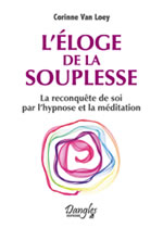 VAN LOEY Corinne Eloge de la souplesse - la reconquête de soi par l´hypnose et la méditation Librairie Eklectic