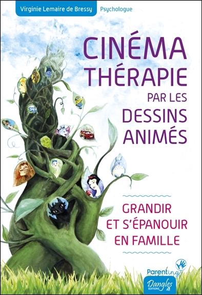 LEMAIRE DE BRESSY Virginie Cinémathérapie par les dessins animés - grandir et s´épanouir en famille Librairie Eklectic
