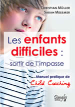 MÜLLER Christian & MESSMER Sarah Les enfants difficiles : sortir de l´impasse. Manuel pratique de Child Coaching Librairie Eklectic