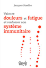 STAEHLE Jacques Vaincre douleurs et fatigues et renforcer son système immunitaire Librairie Eklectic