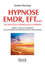 VAN LOEY Corinne Hypnose, EMDR, EFT... les nouveaux chemins de la guérison. Librairie Eklectic