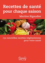RIGAUDIER Martine Recettes de santé pour chaque saison. 150 nouvelles recettes végétarienne pour votre santé Librairie Eklectic