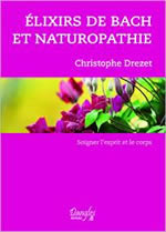 DREZET Christophe Élixirs de Bach et naturopathie. Soigner l´esprit et le corps Librairie Eklectic