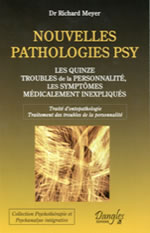 MEYER Richard (Dr) Nouvelles pathologie psy. Les quinze troubles de la personnalité, les symptômes médicalement inexpliqués Librairie Eklectic