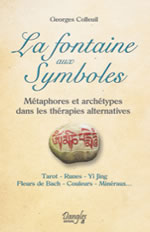 COLLEUIL Georges La fontaine aux symboles. Métaphores et archétypes dans les thérapies alternatives (Tarot, Runes, Yi Jing, Fleurs de Bach, Couleurs, Minéraux...) Librairie Eklectic