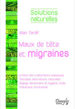 TARDIF Alain Maux de tête et migraines. Limites des traitements classiques, thérapies alternatives naturelles... Librairie Eklectic
