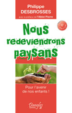 DESBROSSES Philippe Nous redeviendrons paysans - 6e édition (Préface de l´abbé Pierre)  Librairie Eklectic