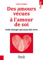 ESSIQUE Lucien Des amours vécues à l´amour de soi. Cette énergie qui nous fait vivre Librairie Eklectic