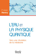 HENRY Marc (Pr) L´eau et la physique quantique. Vers une révolution de la médecine Librairie Eklectic