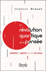 DROUET Stéphane La révolution quantique de la pensée. Libérez le génie qui est en vous Librairie Eklectic