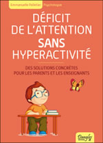 PELLETIER Emmanuelle Déficit de l´attention sans hyperactivité - Des solutions concrètes pour les parents et les enseignants Librairie Eklectic