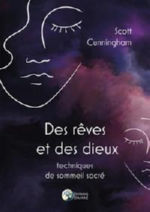 CUNNINGHAM Scott Des rêves et des dieux. Techniques de sommeil sacré
 Librairie Eklectic