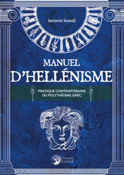 SERANILL Antinous Manuel d´hellénisme. Pratique contemporaine du polythéisme grec. Librairie Eklectic