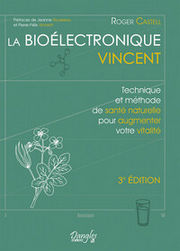 CASTELL Roger La Bioélectronique Vincent - Technique et méthode de santé naturelle pour augmenter votre vitalité Librairie Eklectic