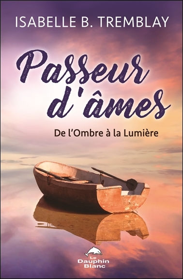 TREMBLAY Isabelle Passeur d´âmes - de l´Ombre à la Lumière Librairie Eklectic