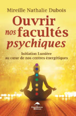 DUBOIS Mireille Nathalie Ouvrir nos facultés psychiques Librairie Eklectic