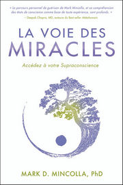 MINCOLA Mark La voie des miracles. AccÃ©dez Ã  votre Superconscience. Librairie Eklectic