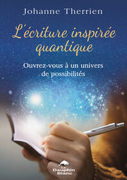 THERRIEN Johanne L´écriture inspirée quantique - Ouvrez-vous à un univers de possibilités Librairie Eklectic