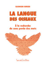 BURGER Baudoin La langue des oiseaux. Le sens caché des mots (nouvelle édition) Librairie Eklectic