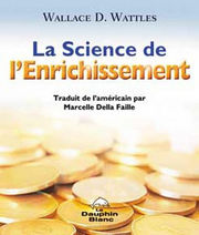 WATTLES Wallace D. La science de l´enrichissement (The science of getting rich, 1910) Librairie Eklectic