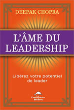 CHOPRA Deepak L´âme du leadership. Libérez votre potentiel de leader Librairie Eklectic