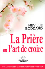 GODDARD Neville  La prière ou l´art de croire  Librairie Eklectic