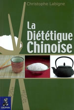 LABIGNE Christophe Diététique chinoise (La). L´alimentation énergétique selon la médecine chinoise pluri-millénaire Librairie Eklectic