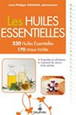 ZAHALKA Jean-Philippe Les Huiles essentielles - 230 HE répertoriées, 170 maux du quotidien traités par les HE Librairie Eklectic