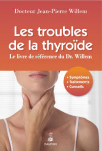 WILLEM Jean-Pierre Les troubles de la thyroïde. Symptômes, traitements, conseils Librairie Eklectic