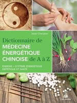 DUCASSE Anne Dictionnaire de médecine énergétique chinoise de A à Z  Librairie Eklectic