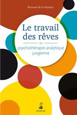 VAISSIERE Bertrand (de la) Le travail des rêves en psychothérapie analytique jungienne  Librairie Eklectic