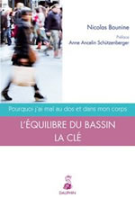 BOUNINE Nicolas  Pourquoi j´ai mal au dos et dans mon corps : l´équilibre du bassin, la clé - Préface de Anne Ancelin-Schützenberger  Librairie Eklectic