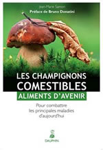 SAMORI Jean-Marie  Les champignons comestibles. Aliments d´avenir pour combattre les principales maladies d´aujourd´hui (Préface Dr Bruno Donatini) Librairie Eklectic