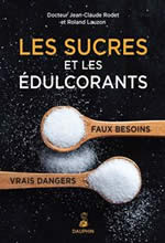 RODET J-C. & LAUZON R. Les sucres et les édulcorants. Faux besoins/vrais dangers Librairie Eklectic